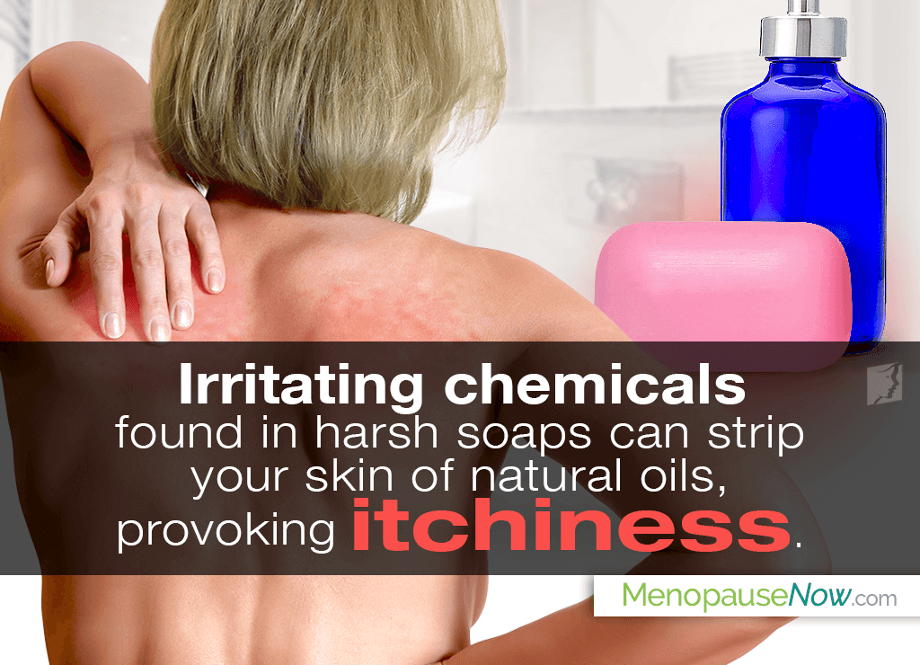 Irritating chemicals found in harsh soaps can strip your skin of natural oils, provoking itchiness