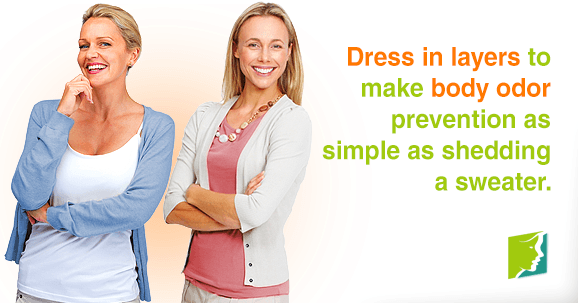 Dress in layers to make body odor prevention as simple as shedding a sweater.