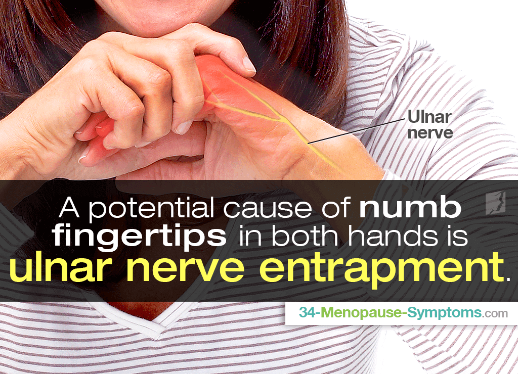 A potential cause of numb fingertips in both hands is ulnar nerve entrapment