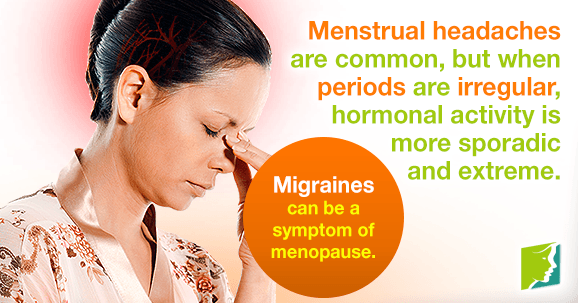 Irregular periods can make the menstrual headaches especially strong