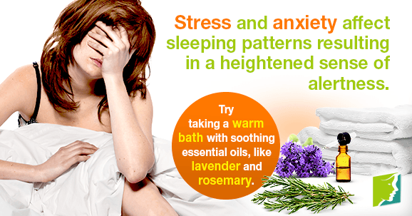 Stress and anxiety affect sleeping patterns resulting in a heightened sense of alertness.