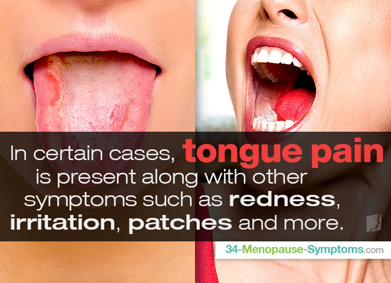 In certain cases, tongue pain is present along with other symptoms such as redness, irritation, patches and more.