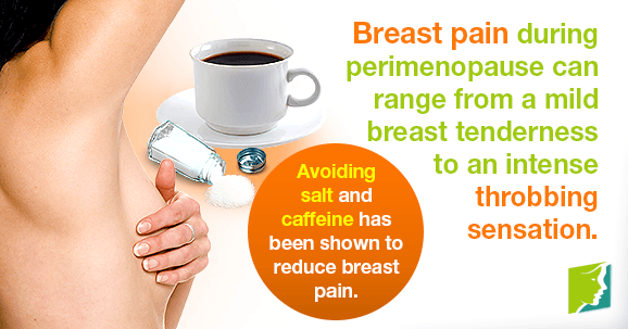 Breast pain during perimenopause can range from a mild breast tenderness to an intense throbbing sensation.