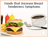 Foods that increase breast tenderness symptoms