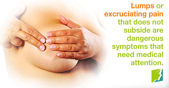 Lumps or excruciating pain are symptoms that need medical attention.