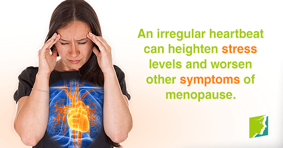 An irregular heartbeat can heighten stress levels and worsen other symptoms