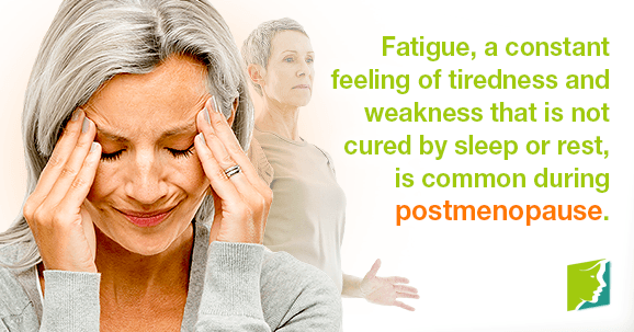 Fatigue, a constant feeling of tiredness and weakness that is not cured by sleep or rest, is common during postmenopause