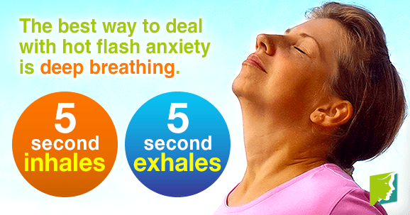 The best way to deal with hot flash anxiety is deep breathing