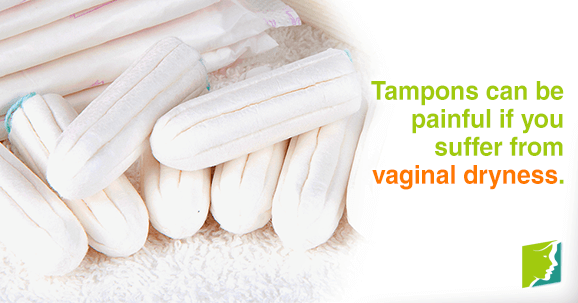 Tampons can be painful if you suffer from vaginal dryness