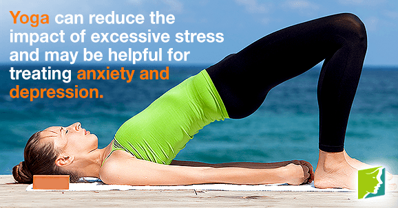 Yoga can reduce the impact of excessive stress and may be helpful for treating anxiety and depression