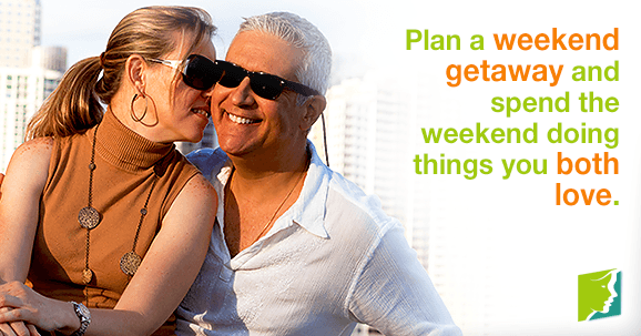 Plan a weekend getaway and spend the weekend doing things you both love