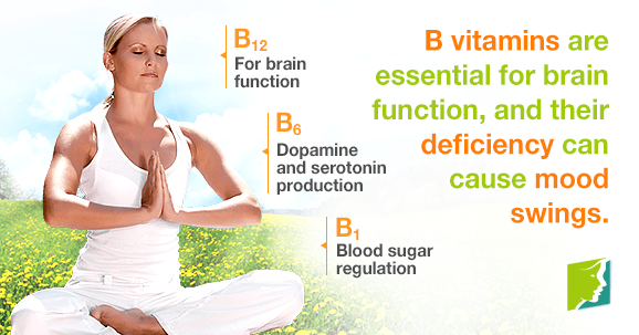 B-vitamins are essential for brain function, and their deficiency can cause mood swings.