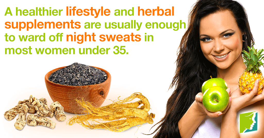 A healthier lifestyle and herbal supplements are usually enough to ward off night sweats in most women under 35