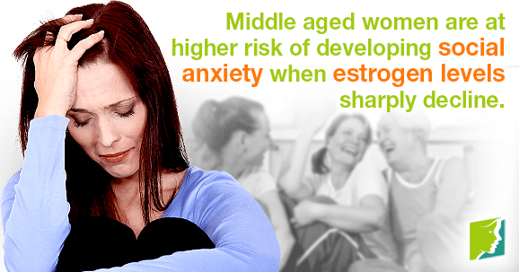 Middle aged women are at higher risk of developing social anxiety when estrogen levels sharply decline.