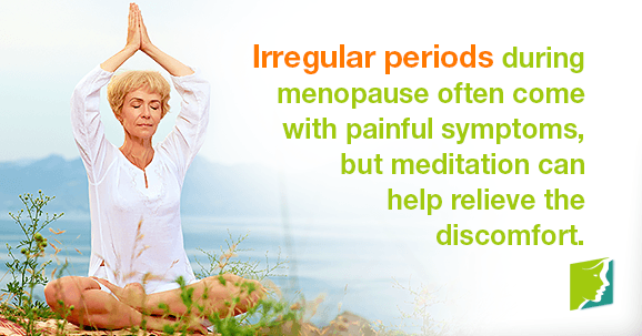 Irregular periods during menopause often come with painful symptoms, but meditation can help relieve the discomfort