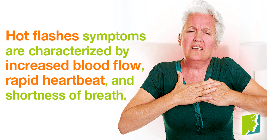 Hot flashes symptoms are characterized by increased blood flow, rapid heartbeat, and shortness of breath.