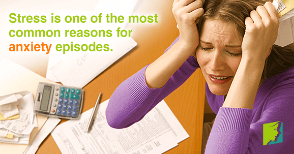 Stress is one of the most common reasons for anxiety episodes