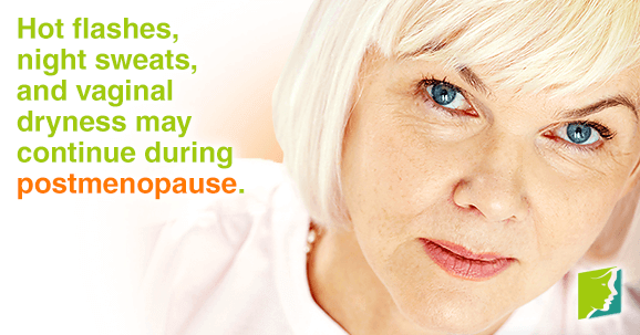 During postmenopause, you may experience uncomfortable symptoms